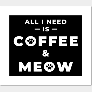 All i need is coffee and meow Posters and Art